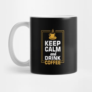 Keep calm and drink coffee Mug